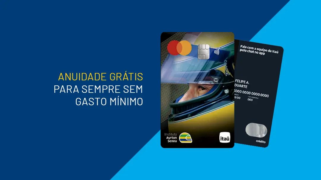 Dois cartões de crédito Itaú, incluindo o Cartão Instituto Ayrton Senna Itaú, são exibidos em um fundo azul com texto em português destacando anuidades gratuitas e sem requisitos mínimos de gasto.